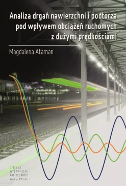 Analiza drgań nawierzchni i podtorza pod wpływem obciążeń ruchomych z dużymi prędkościami