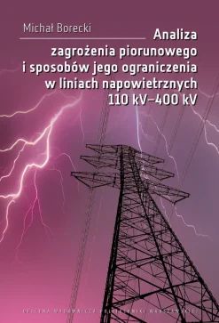 Analiza zagrożenia piorunowego i sposobów jego ograniczenia w liniach napowietrznych 110 kV–400 kV