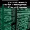 Cybersecurity Research, Education and Management: University Perspective
