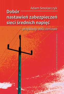 Dobór nastawień zabezpieczeń sieci średnich napięć – przykłady obliczeniowe