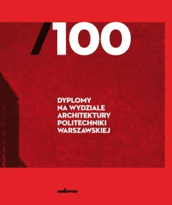 100 Dyplomy na Wydziale Architektury Politechniki Warszawskiej