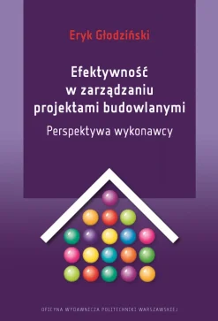 Efektywność w zarządzaniu projektami budowlanymi. Perspektywa wykonawcy