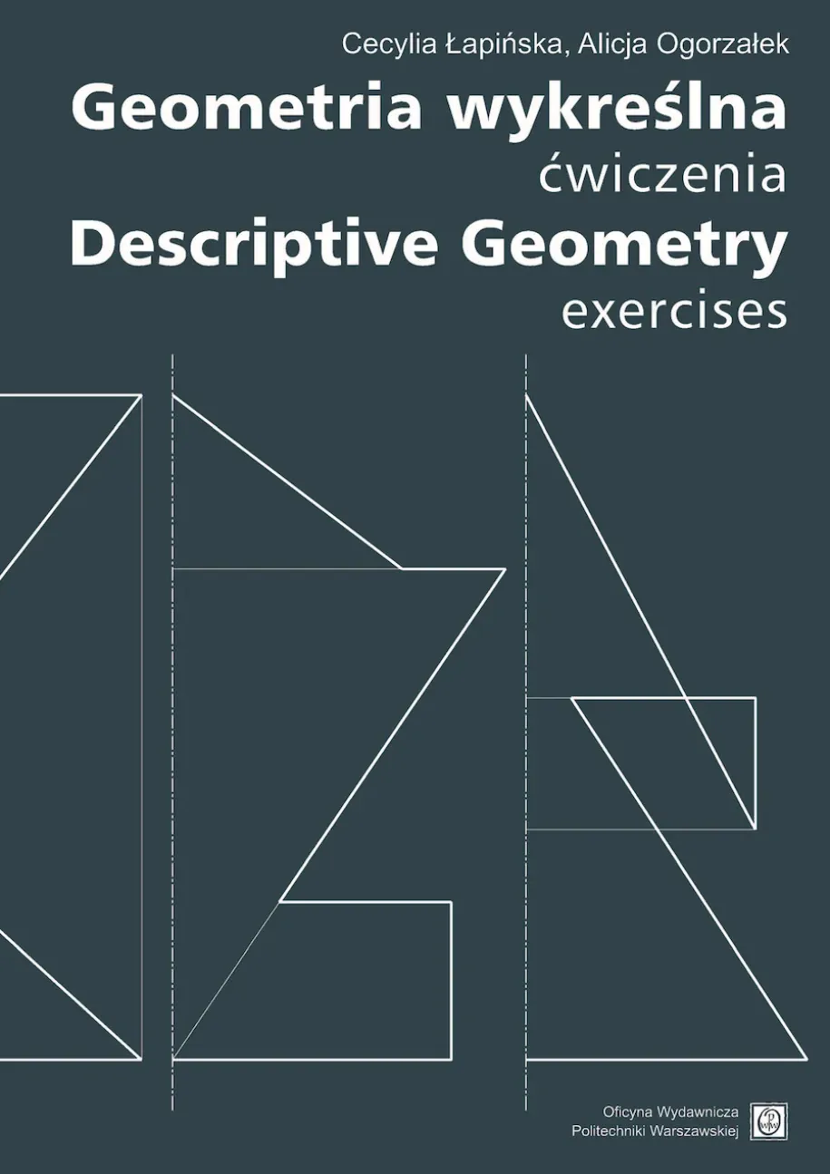 Geometria wykreślna. Ćwiczenia Descriptive Geometry. Exercises