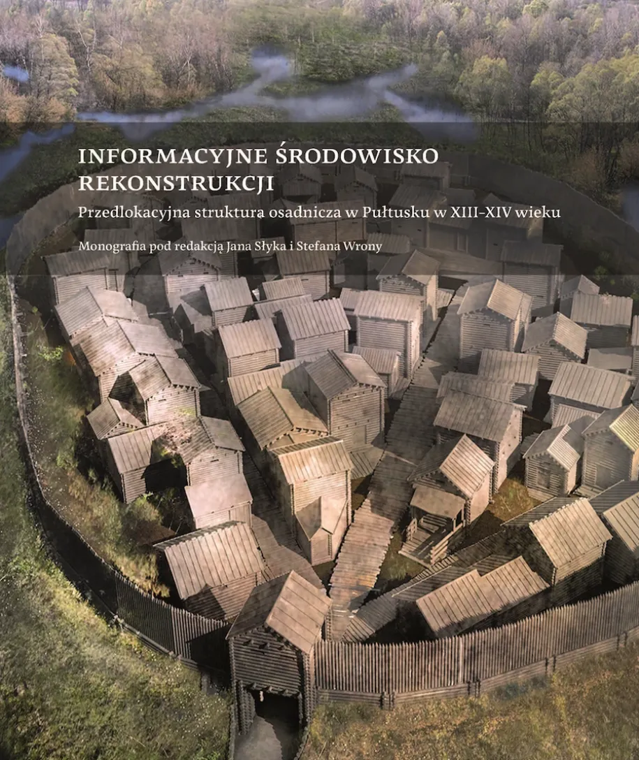 Informacyjne środowisko rekonstrukcji. Przedlokacyjna struktura osadnicza w Pułtusku w XIII-XIV wieku