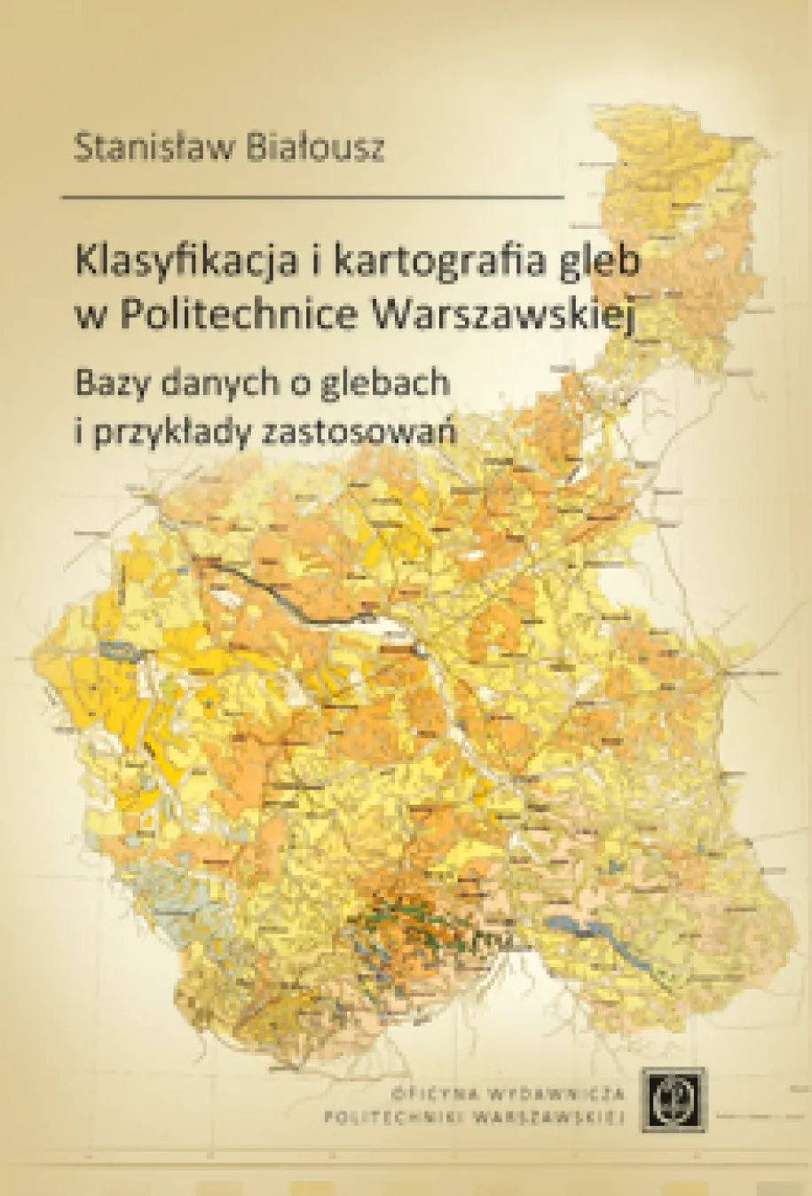 Klasyfikacja i kartografia gleb w Politechnice Warszawskiej. Bazy danych o glebach i przykłady zastosowań. Szkic z okazji 100-lecia Wydziału Geodezji i Kartografii Politechniki Warszawskiej