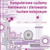 Komputerowe systemy kierowania i sterowania ruchem kolejowym. Część 1: Funkcje, elementy i układy
