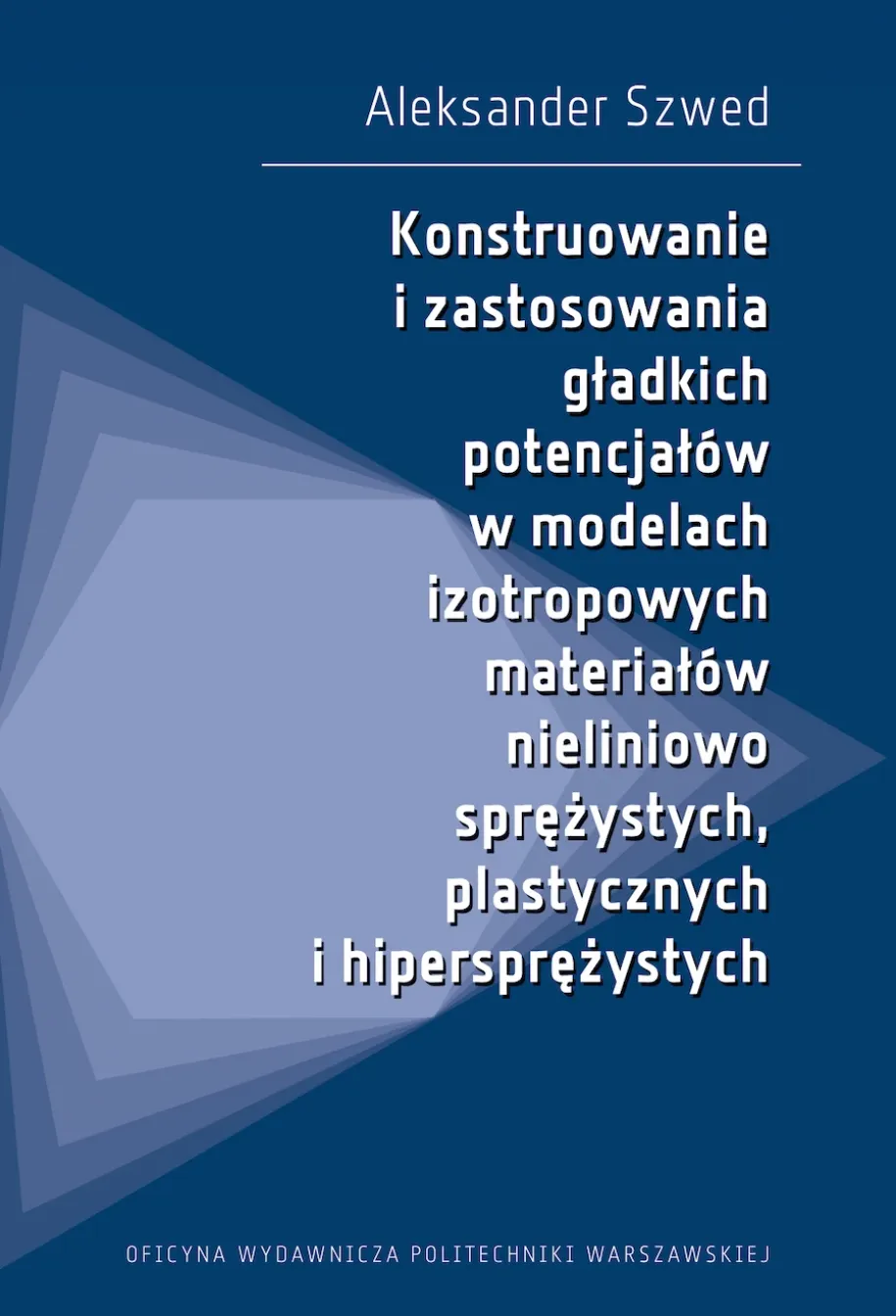 Konstruowanie i zastosowania gładkich potencjałów w modelach izotropowych materiałów nieliniowo sprężystych, plastycznych i hipersprężystych
