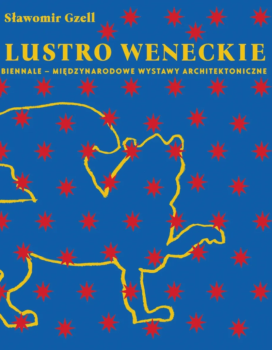 Lustro weneckie. Biennale – Międzynarodowe Wystawy Architektoniczne
