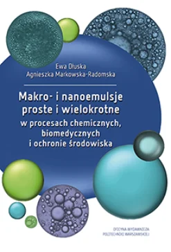 Makro- i nanoemulsje proste i wielokrotne w procesach chemicznych, biomedycznych i ochronie środowiska