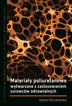 Materiały poliuretanowe wytwarzane z zastosowaniem surowców odnawialnych