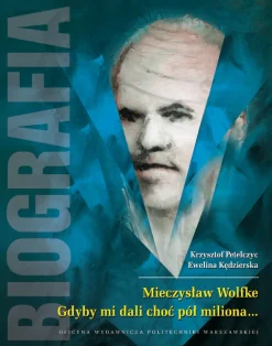 Mieczysław Wolfke. Gdyby mi dali choć pół miliona… Biografia