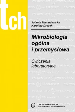 Mikrobiologia ogólna i przemysłowa. Ćwiczenia laboratoryjne
