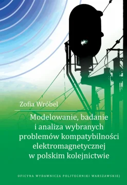 Modelowanie, badanie i analiza wybranych problemów kompatybilności elektromagnetycznej w polskim kolejnictwie