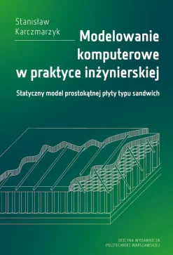 Modelowanie komputerowe w praktyce inżynierskiej. Statyczny model prostokątnej płyty typu sandwich