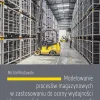 Modelowanie procesów magazynowych w zastosowaniu do oceny wydajności i bezpieczeństwa pracy w magazynach