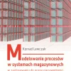 Modelowanie procesów w systemach magazynowych w zastosowaniu do oceny niezawodności i efektywności ich funkcjonowania