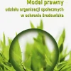 Model prawny udziału organizacji społecznych w ochronie środowiska