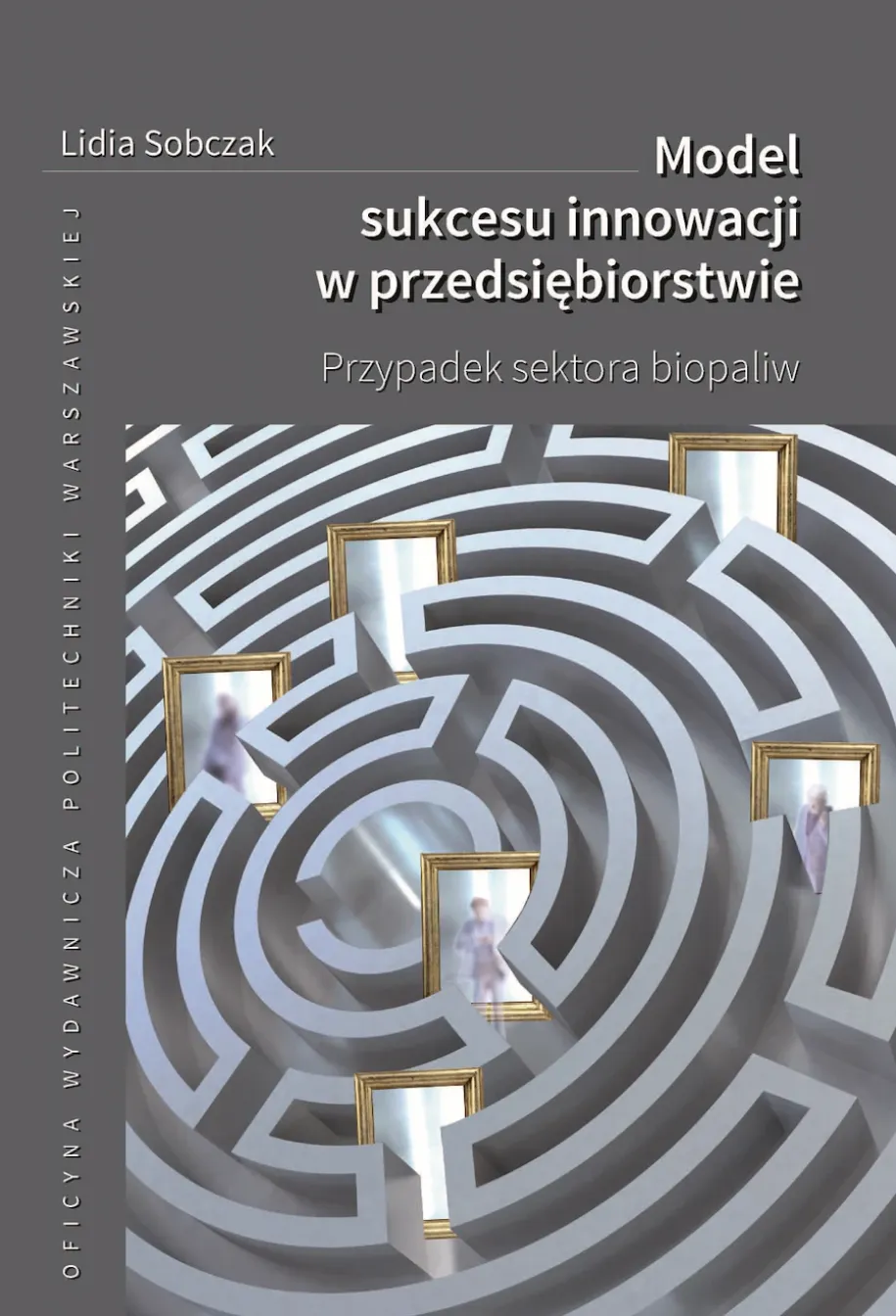 Model sukcesu innowacji w przedsiębiorstwie. Przypadek sektora biopaliw