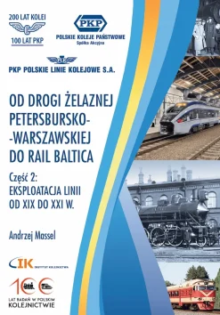 OD DROGI ŻELAZNEJ PETERSBURSKO-WARSZAWSKIEJ DO RAIL BALTICA. Część 1 i 2