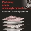 Podstawy analiz wielokryterialnych w systemach informacji geograficznej