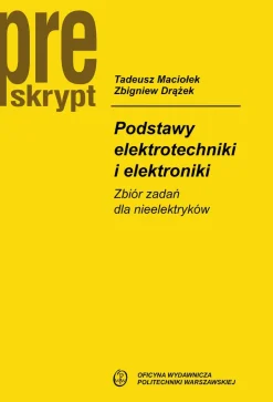 Podstawy elektrotechniki i elektroniki. Zbiór zadań dla nieelektryków