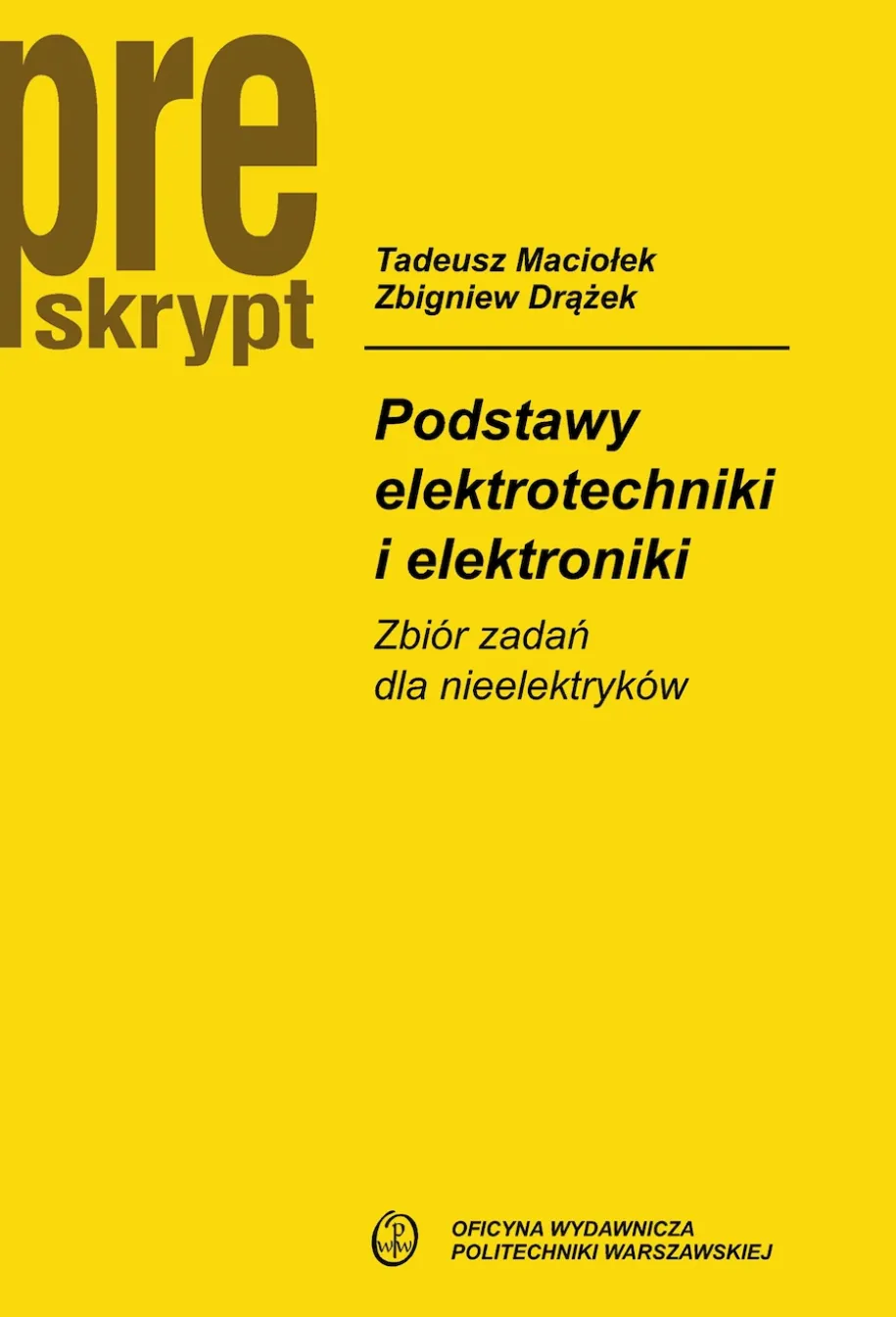 Podstawy elektrotechniki i elektroniki. Zbiór zadań dla nieelektryków