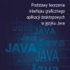 Podstawy tworzenia interfejsu graficznego aplikacji desktopowych w języku Java