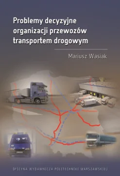 Problemy decyzyjne organizacji przewozów transportem drogowym