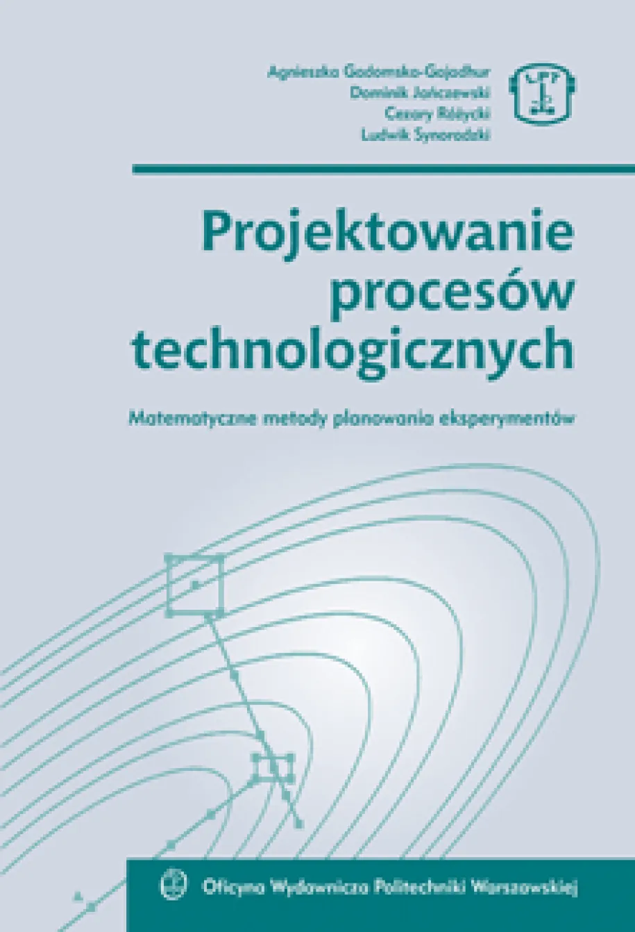 Projektowanie procesów technologicznych. Matematyczne metody planowania eksperymentów (oprawa twarda)