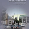 Przekształcenia małych miast w Polsce. Studium wybranych miast w strefie podmiejskiej Warszawy