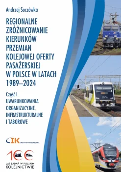 REGIONALNE ZRÓŻNICOWANIE KIERUNKÓW PRZEMIAN KOLEJOWEJ OFERTY PASAŻERSKIEJ W POLSCE W LATACH 1989–2024. Część 1 i 2