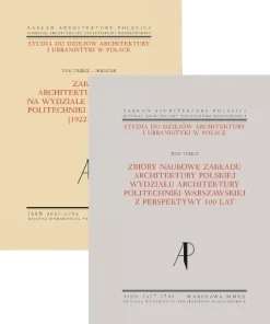 Studia do dziejów architektury i urbanistyki w Polsce. Tom III. Zbiory naukowe Zakładu Architektury Polskiej Wydziału Architektury Politechniki Warszawskiej z perspektywy 100 lat