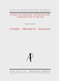 Studia do dziejów architektury i urbanistyki w Polsce. Tom IV. Ludzie–Projekty–Badania