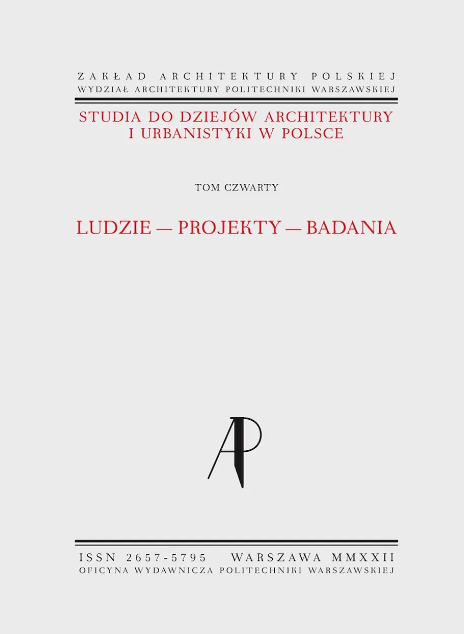 Studia do dziejów architektury i urbanistyki w Polsce. Tom IV. Ludzie–Projekty–Badania