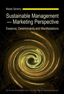 Sustainable Management — Marketing Perspective. Essence, Determinants and Manifestations