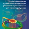 Symulacje komputerowe w projektowaniu kompaktowych generatorów szybkich impulsów pola elektromagnetycznego