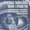 Synergia twórczości, nauki i dydaktyki w doświadczeniach Warszawskiej Szkoły Architektury i Urbanistyki początku XXI wieku