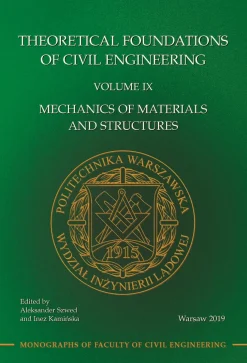 Teoretyczne podstawy budownictwa. Tom IX. Theoretical Foundations of Civil Engineering. Volume IX. Mechanics of Materials and Structures