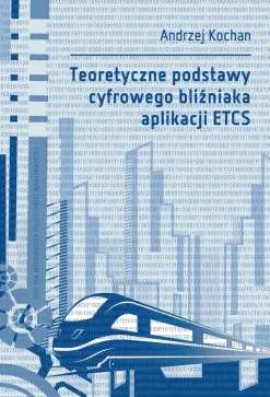 Teoretyczne podstawy cyfrowego bliźniaka aplikacji ETCS