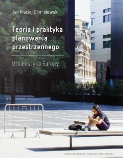 Teoria i praktyka planowania przestrzennego. Urbanistyka Europy