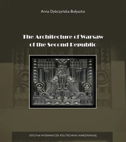 The Architecture of Warsaw of the Second Republic. The Warsaw School of Architecture Against a Backdrop of the Cultural Changes of the Interwar Period