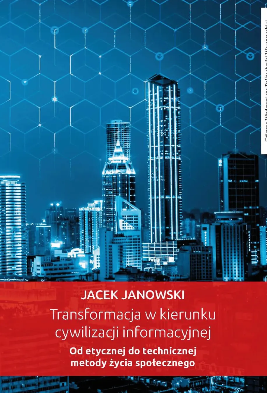 Transformacja w kierunku cywilizacji informacyjnej. Od etycznej do technicznej metody życia społecznego