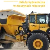 Układy hydrauliczne w maszynach roboczych