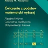 Ćwiczenia z podstaw matematyki wyższej. Algebra liniowa. Geometria analityczna. Optymalizacja liniowa