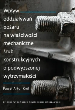 Wpływ oddziaływań pożaru na właściwości mechaniczne śrub konstrukcyjnych o podwyższonej wytrzymałości