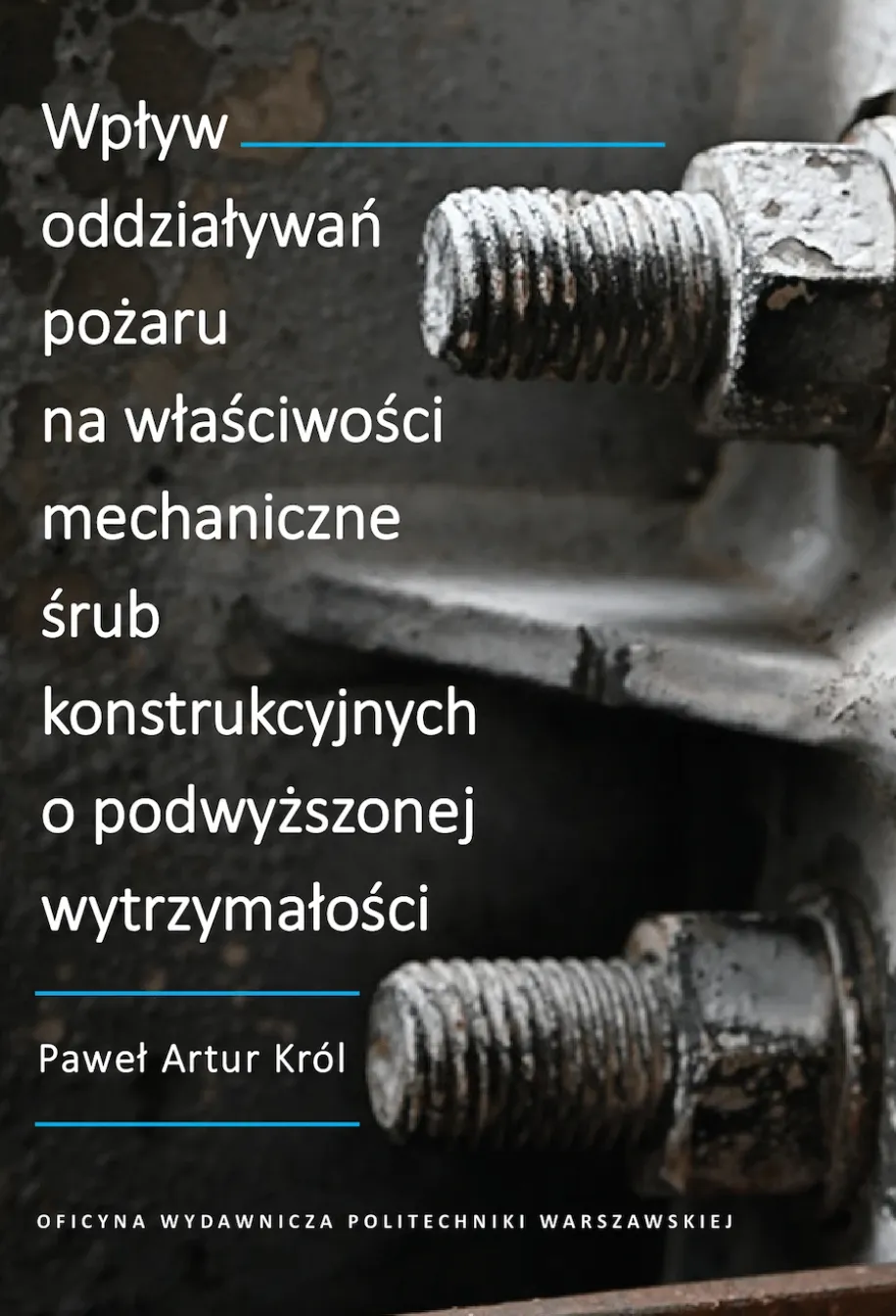 Wpływ oddziaływań pożaru na właściwości mechaniczne śrub konstrukcyjnych o podwyższonej wytrzymałości