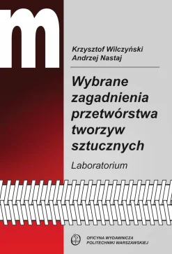 Wybrane zagadnienia przetwórstwa tworzyw sztucznych. Laboratorium