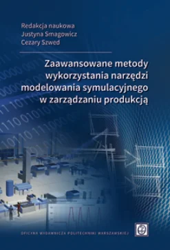 Zaawansowane metody wykorzystania narzędzi modelowania symulacyjnego w zarządzaniu produkcją