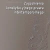 Zagadnienia konstytucyjnego prawa intertemporalnego