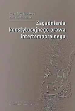 Zagadnienia konstytucyjnego prawa intertemporalnego